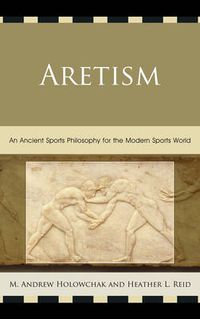 Cover image for Aretism: An Ancient Sports Philosophy for the Modern Sports World