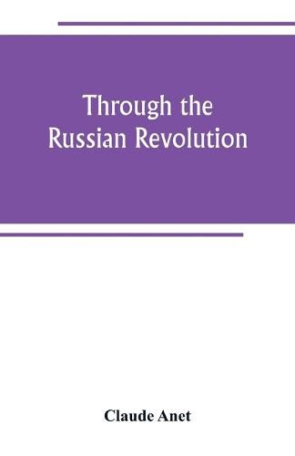 Cover image for Through the Russian Revolution