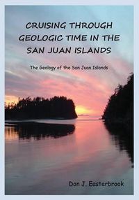 Cover image for Cruising Through Geologic Time in the San Juan Islands