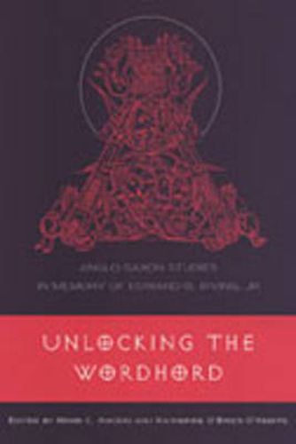 Unlocking the Wordhord: Anglo-Saxon Studies in Memory of Edward B. Irving, Jr.