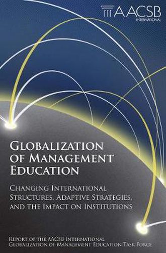 Cover image for Globalization of Management Education: Changing International Structures, Adaptive Strategies, and the Impact on Institutions