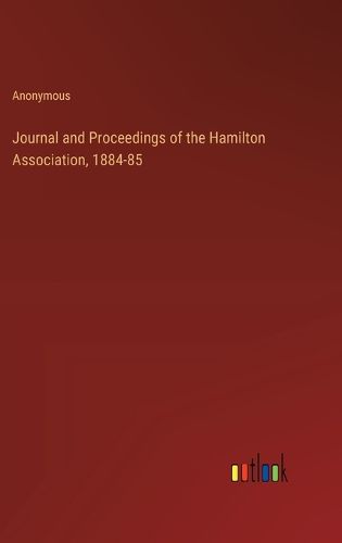 Cover image for Journal and Proceedings of the Hamilton Association, 1884-85