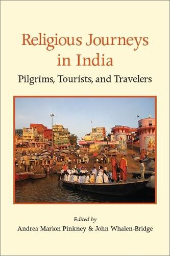 Cover image for Religious Journeys in India: Pilgrims, Tourists, and Travelers