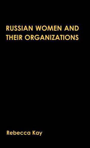 Russian Women and their Organizations: Gender, Discrimination and Grassroots Women's Organizations, 1991-96