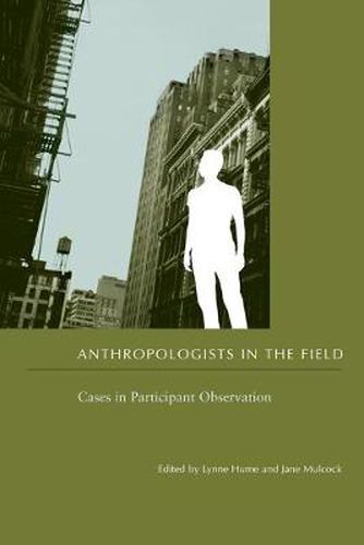 Cover image for Anthropologists in the Field: Cases in Participant Observation