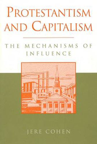 Cover image for Protestantism and Capitalism: The Mechanisms of Influence