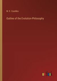 Cover image for Outline of the Evolution-Philosophy