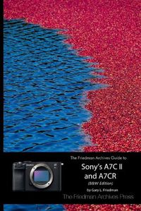 Cover image for The Friedman Archives Guide to Sony's A7C II and A7CR (B&W Edition)