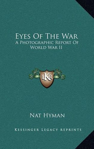 Cover image for Eyes of the War: A Photographic Report of World War II