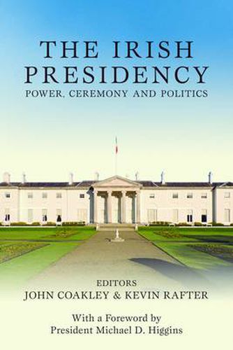 Cover image for The Irish Presidency: Power, Ceremony and Politics