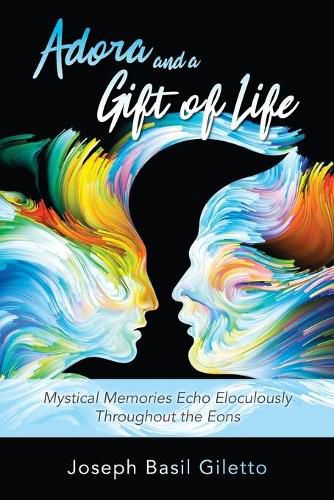 Cover image for Adora and a Gift of Life: Mystical Memories Echo Eloculously throughout the Eons