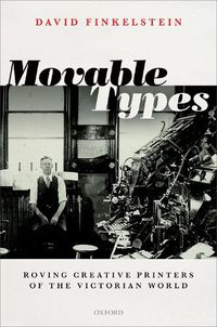 Cover image for Movable Types: Roving Creative Printers of the Victorian World