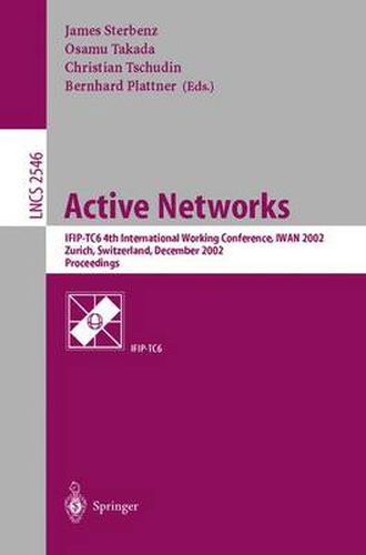 Cover image for Active Networks: IFIP-TC6 4th International Working Conference, IWAN 2002, Zurich, Switzerland, December 4-6, 2002, Proceedings