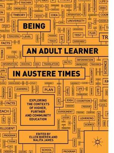 Cover image for Being an Adult Learner in Austere Times: Exploring the Contexts of Higher, Further and Community Education