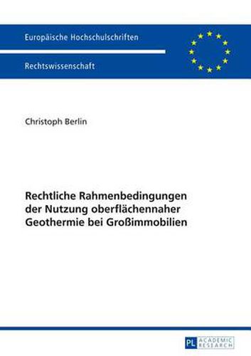 Cover image for Rechtliche Rahmenbedingungen Der Nutzung Oberflaechennaher Geothermie Bei Grossimmobilien