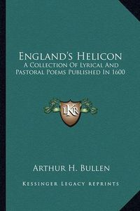 Cover image for England's Helicon: A Collection of Lyrical and Pastoral Poems Published in 1600