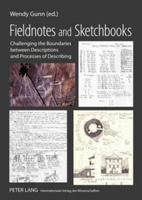 Cover image for Fieldnotes and Sketchbooks: Challenging the Boundaries Between Descriptions and Processes of Describing