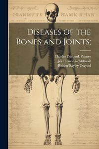 Cover image for Diseases of the Bones and Joints;