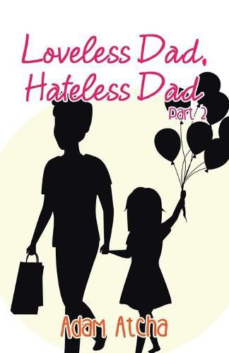 Cover image for Loveless Dad, Hateless Dad: Part 2