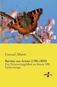 Cover image for Bettina von Arnim (1785-1859): Ein Erinnerungsblatt zu ihrem 100. Geburtstage