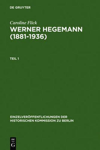 Cover image for Werner Hegemann (1881-1936): Stadtplanung, Architektur, Politik - Ein Arbeitsleben in Europa Und Den USA