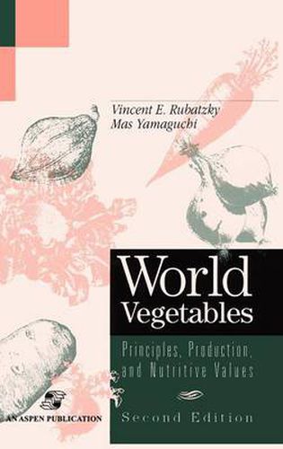 Cover image for World Vegetables: Principles, Production and Nutritive Values