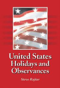 Cover image for United States Holidays and Observances: By Date, Jurisdiction, and Subject, Fully Indexed