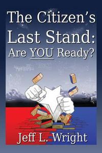 Cover image for The Citizen's Last Stand: Are You Ready?