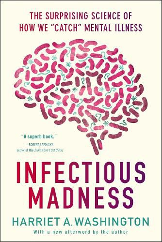 Cover image for Infectious Madness: The Surprising Science of How We  Catch  Mental Illness