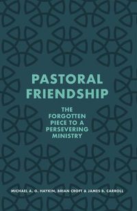 Cover image for Pastoral Friendship: The Forgotten Piece in a Persevering Ministry