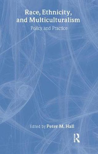 Cover image for Race, Ethnicity, and Multiculturalism: Policy and Practice