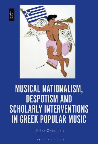 Cover image for Musical Nationalism, Despotism and Scholarly Interventions in Greek Popular Music