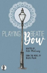 Cover image for Playing Beatie Bow: adapted by Kate Mulvany from the novel by Ruth Park
