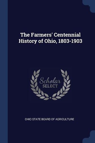 Cover image for The Farmers' Centennial History of Ohio, 1803-1903
