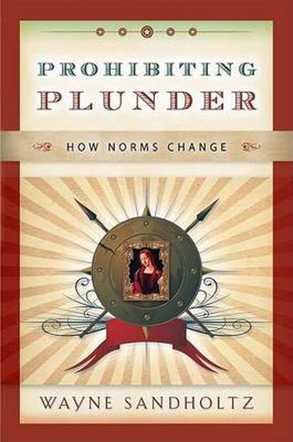 Cover image for Prohibiting Plunder: How Norms Change