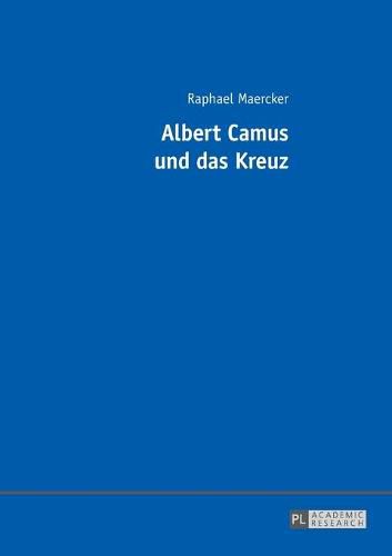 Albert Camus Und Das Kreuz