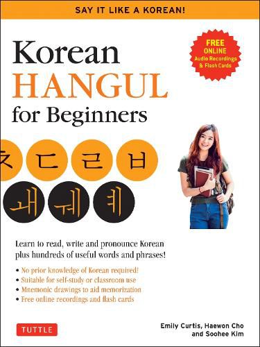 Korean Hangul for Beginners: Say it Like a Korean: Learn to read, write and pronounce Korean - plus hundreds of useful words and phrases! (Free Downloadable Flash Cards & Audio Files)