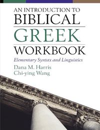 Cover image for An Introduction to Biblical Greek Workbook: Elementary Syntax and Linguistics