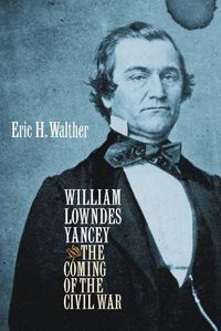 Cover image for William Lowndes Yancey and the Coming of the Civil War