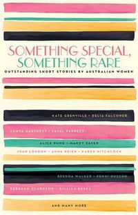 Cover image for Something Special, Something Rare: Outstanding Short Stories by Australian Women