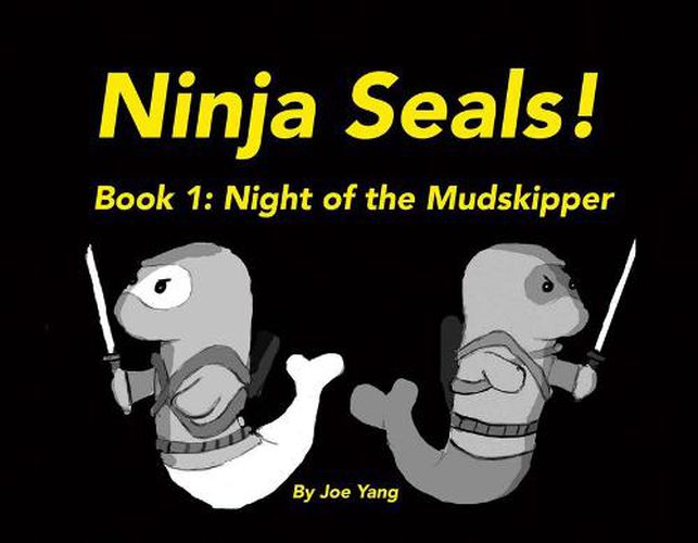 Cover image for Ninja Seals!: Book 1: Night of the Mudskipper