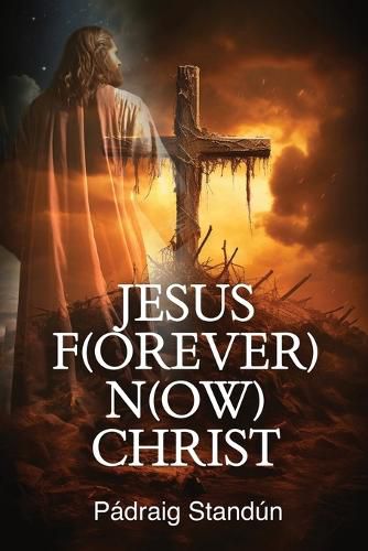 Cover image for Jesus F(orever) N(ow) Christ