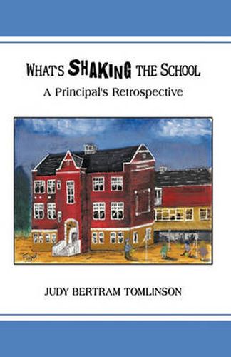 Cover image for What's Shaking The School: A Principal's Retrospective