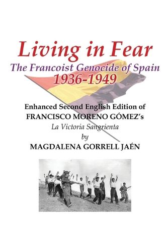 Cover image for Living in Fear The Francoist Genocide of Spain 1936-1949