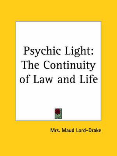 Cover image for Psychic Light: the Continuity of Law and Life (1904)