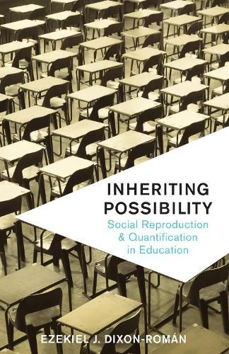 Cover image for Inheriting Possibility: Social Reproduction and Quantification in Education