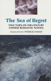 Cover image for The Sea of Regret: Two Turn-of-the-Century Chinese Romantic Novels