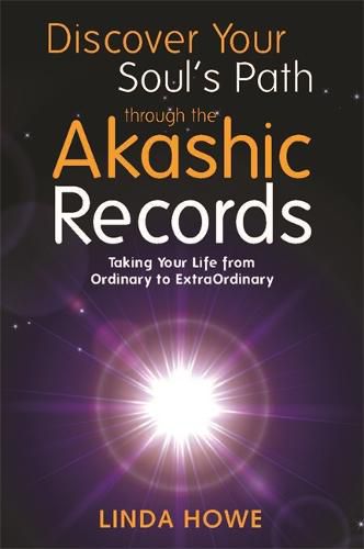 Cover image for Discover Your Soul's Path Through the Akashic Records: Taking Your Life from Ordinary to ExtraOrdinary