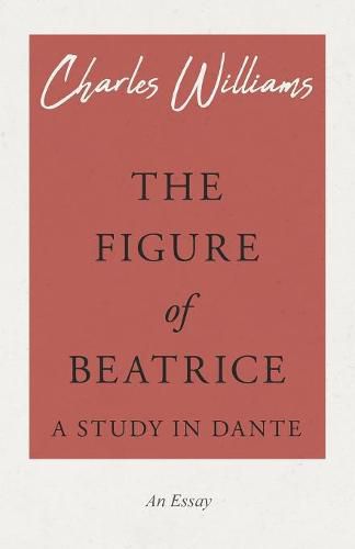 Cover image for The Figure of Beatrice - A Study in Dante