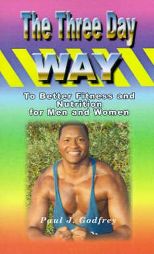 Cover image for The Three Day Way to Better Fitness and Nutrition for Men & Women